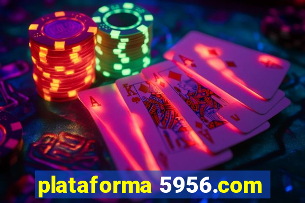 plataforma 5956.com